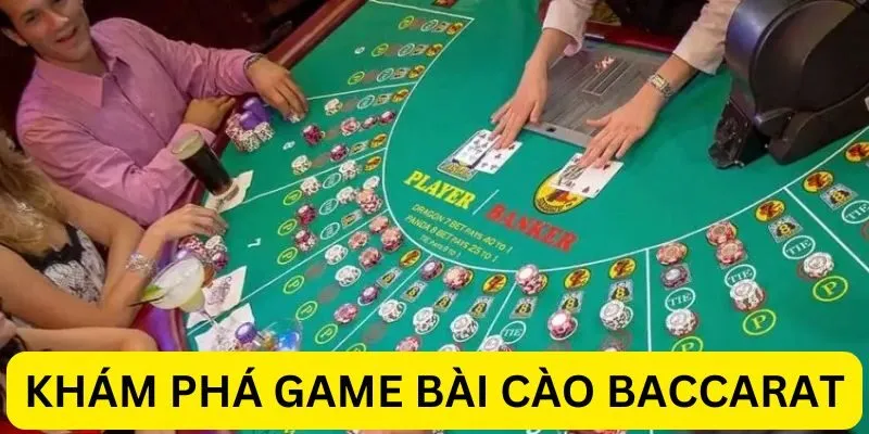 Game bài bài cào (Baccarat): Hướng dẫn chơi và chiến lược thắng lớn
